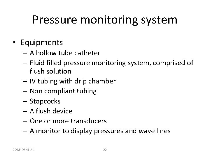 Pressure monitoring system • Equipments – A hollow tube catheter – Fluid filled pressure