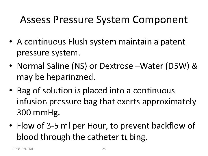 Assess Pressure System Component • A continuous Flush system maintain a patent pressure system.