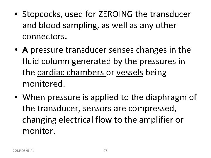  • Stopcocks, used for ZEROING the transducer and blood sampling, as well as