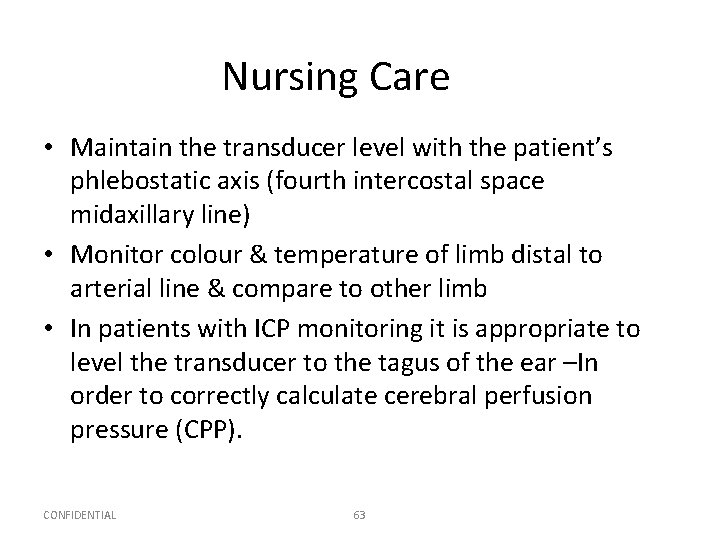 Nursing Care • Maintain the transducer level with the patient’s phlebostatic axis (fourth intercostal