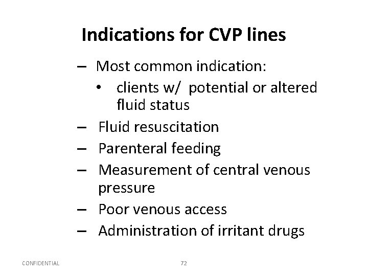 Indications for CVP lines – Most common indication: • clients w/ potential or altered