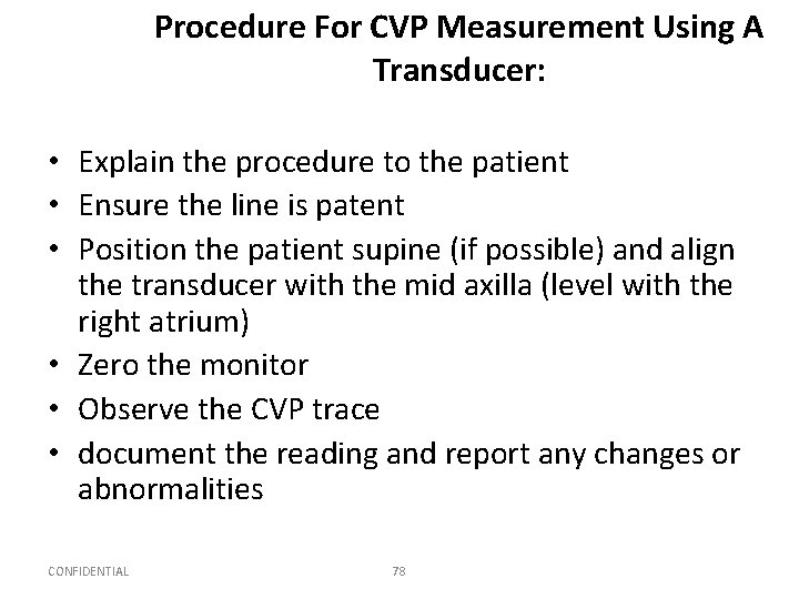 Procedure For CVP Measurement Using A Transducer: • Explain the procedure to the patient