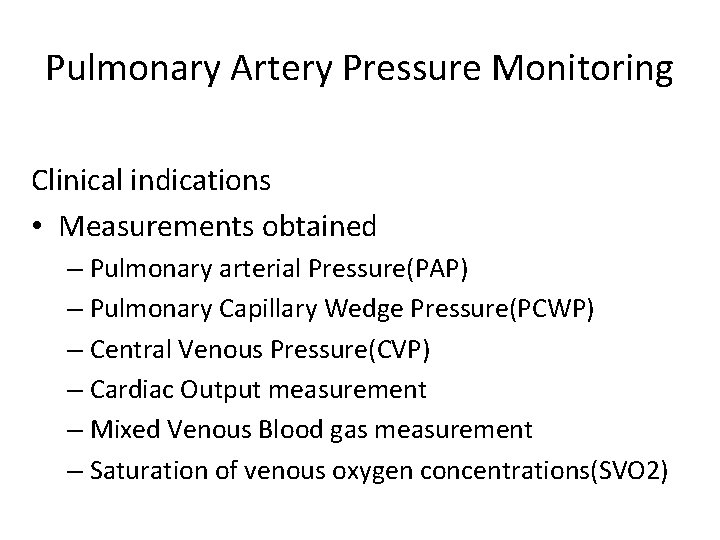 Pulmonary Artery Pressure Monitoring Clinical indications • Measurements obtained – Pulmonary arterial Pressure(PAP) –