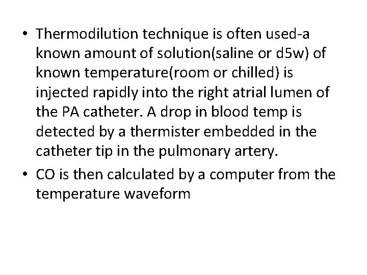  • Thermodilution technique is often used-a known amount of solution(saline or d 5