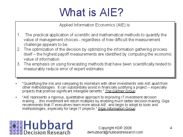 What is AIE? Applied Information Economics (AIE) is: 1. The practical application of scientific What is AIE? Applied Information Economics (AIE) is: 1. The practical application of scientific