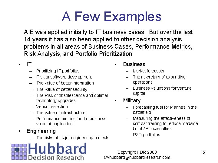 A Few Examples AIE was applied initially to IT business cases. But over the A Few Examples AIE was applied initially to IT business cases. But over the