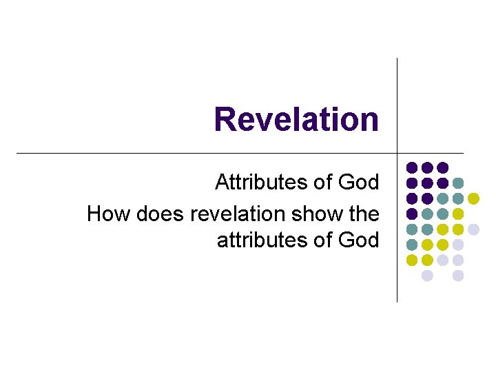 Revelation Attributes of God How does revelation show the attributes of God 