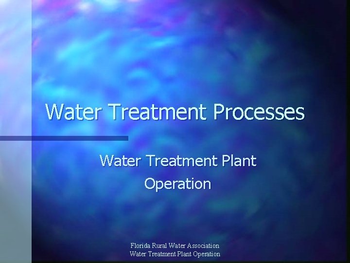 Water Treatment Processes Water Treatment Plant Operation Florida Rural Water Association Water Treatment Plant