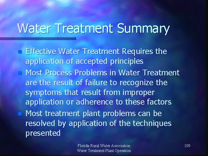 Water Treatment Summary n n n Effective Water Treatment Requires the application of accepted