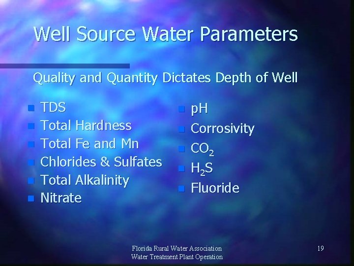 Well Source Water Parameters Quality and Quantity Dictates Depth of Well n n n