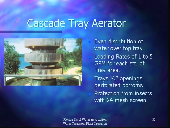 Cascade Tray Aerator n n Even distribution of water over top tray Loading Rates