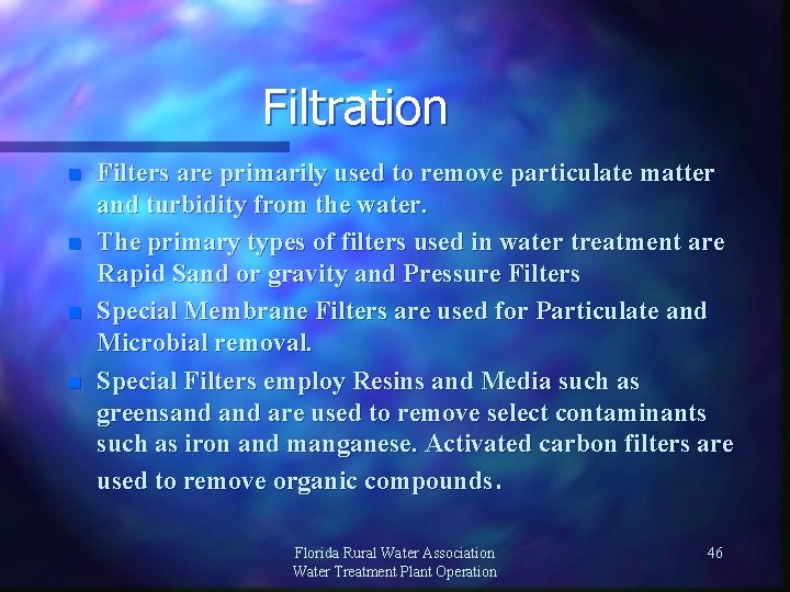 Filtration n n Filters are primarily used to remove particulate matter and turbidity from