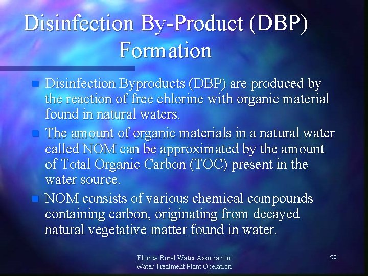 Disinfection By-Product (DBP) Formation Disinfection Byproducts (DBP) are produced by the reaction of free