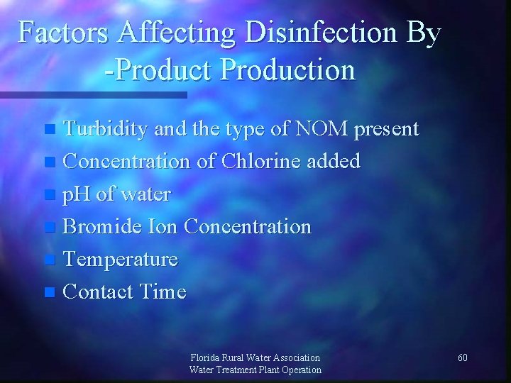 Factors Affecting Disinfection By -Production Turbidity and the type of NOM present n Concentration