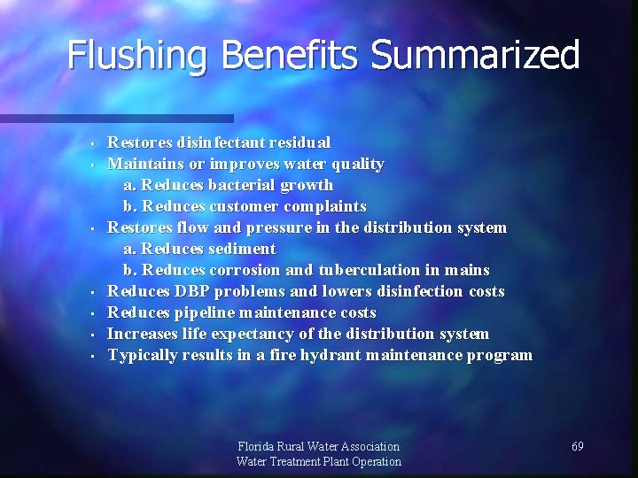 Flushing Benefits Summarized • • Restores disinfectant residual Maintains or improves water quality a.