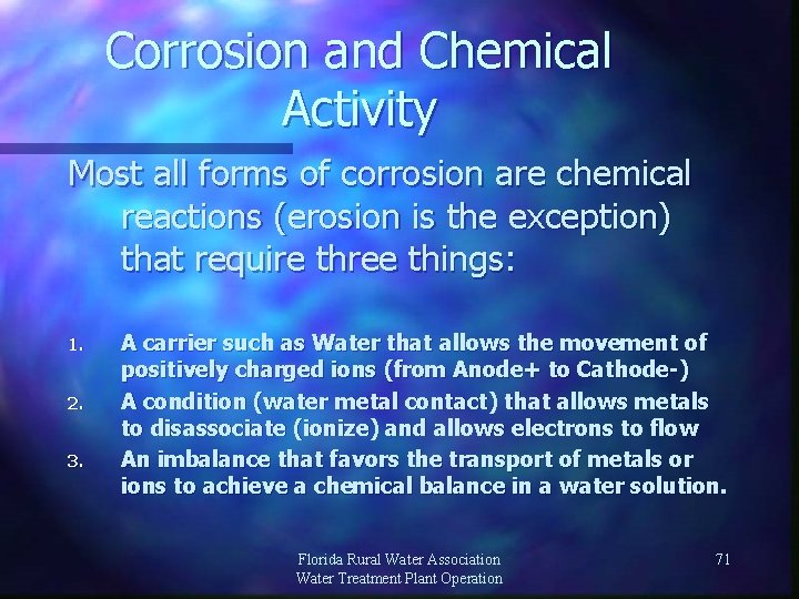 Corrosion and Chemical Activity Most all forms of corrosion are chemical reactions (erosion is