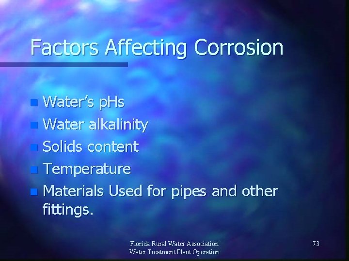 Factors Affecting Corrosion Water’s p. Hs n Water alkalinity n Solids content n Temperature