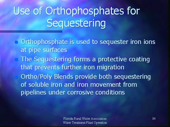 Use of Orthophosphates for Sequestering n n n Orthophosphate is used to sequester iron