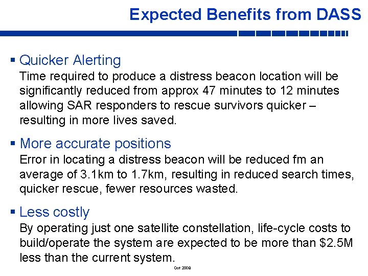 Expected Benefits from DASS § Quicker Alerting Time required to produce a distress beacon Expected Benefits from DASS § Quicker Alerting Time required to produce a distress beacon