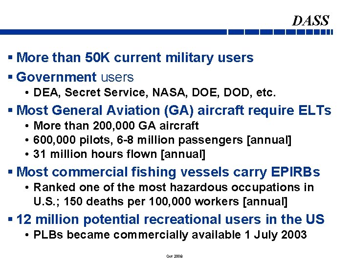 DASS § More than 50 K current military users § Government users • DEA, DASS § More than 50 K current military users § Government users • DEA,