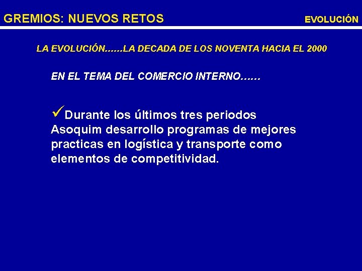 GREMIOS: NUEVOS RETOS EVOLUCIÓN LA EVOLUCIÓN……LA DECADA DE LOS NOVENTA HACIA EL 2000 EN