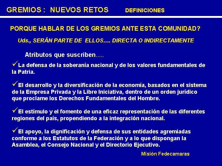  GREMIOS : NUEVOS RETOS DEFINICIONES PORQUE HABLAR DE LOS GREMIOS ANTE ESTA COMUNIDAD?