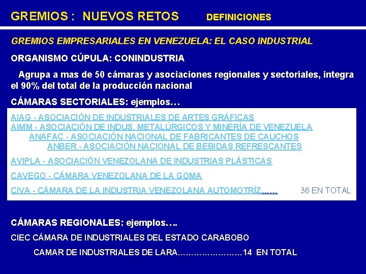  GREMIOS : NUEVOS RETOS DEFINICIONES GREMIOS EMPRESARIALES EN VENEZUELA: EL CASO INDUSTRIAL ORGANISMO