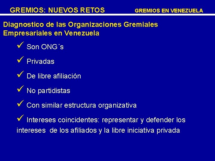 GREMIOS: NUEVOS RETOS GREMIOS EN VENEZUELA Diagnostico de las Organizaciones Gremiales Empresariales en Venezuela