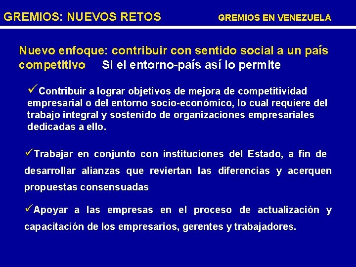 GREMIOS: NUEVOS RETOS GREMIOS EN VENEZUELA Nuevo enfoque: contribuir con sentido social a un