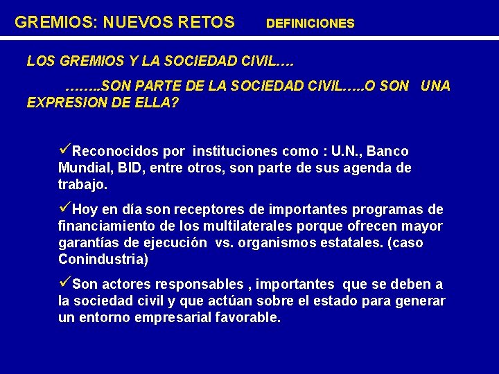  GREMIOS: NUEVOS RETOS DEFINICIONES LOS GREMIOS Y LA SOCIEDAD CIVIL…. ……. . SON