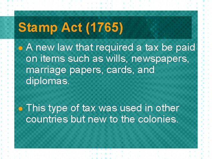 Stamp Act (1765) l A new law that required a tax be paid on