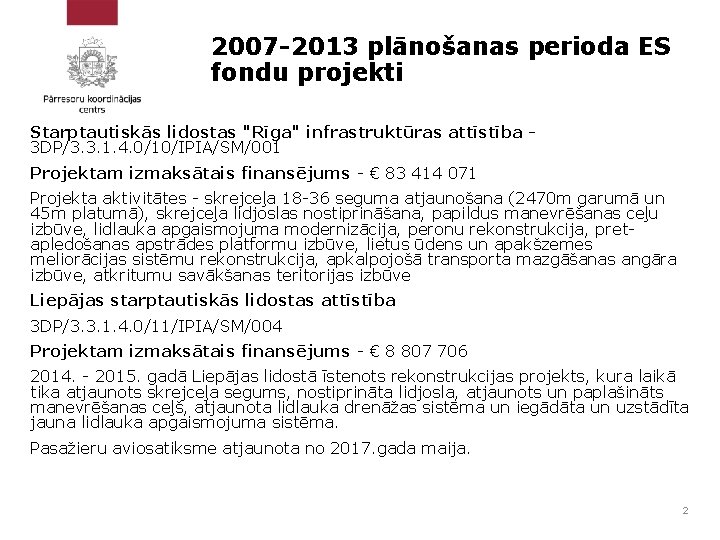 2007 -2013 plānošanas perioda ES fondu projekti Starptautiskās lidostas "Rīga" infrastruktūras attīstība 3 DP/3.