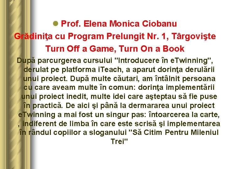 l Prof. Elena Monica Ciobanu Grădiniţa cu Program Prelungit Nr. 1, Târgovişte Turn Off
