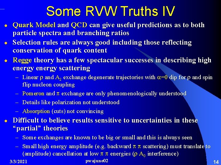 Some RVW Truths IV l l l Quark Model and QCD can give useful