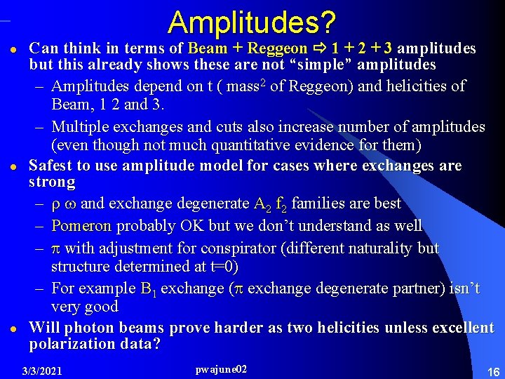 Amplitudes? l l l Can think in terms of Beam + Reggeon 1 +