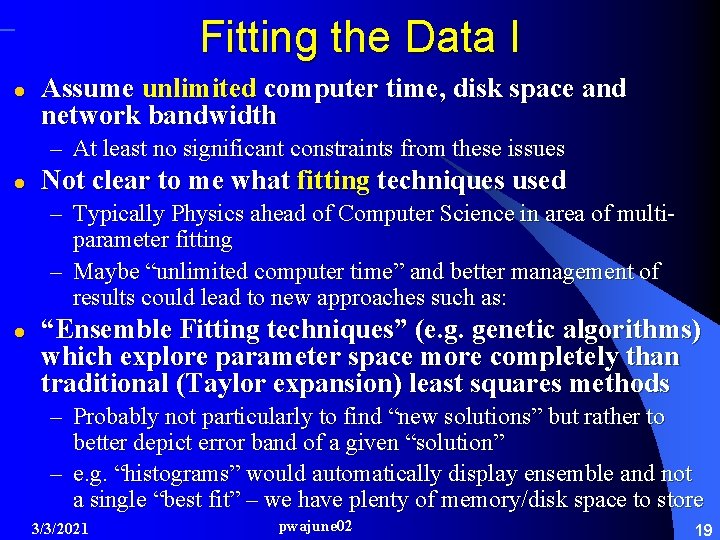 Fitting the Data I l Assume unlimited computer time, disk space and network bandwidth