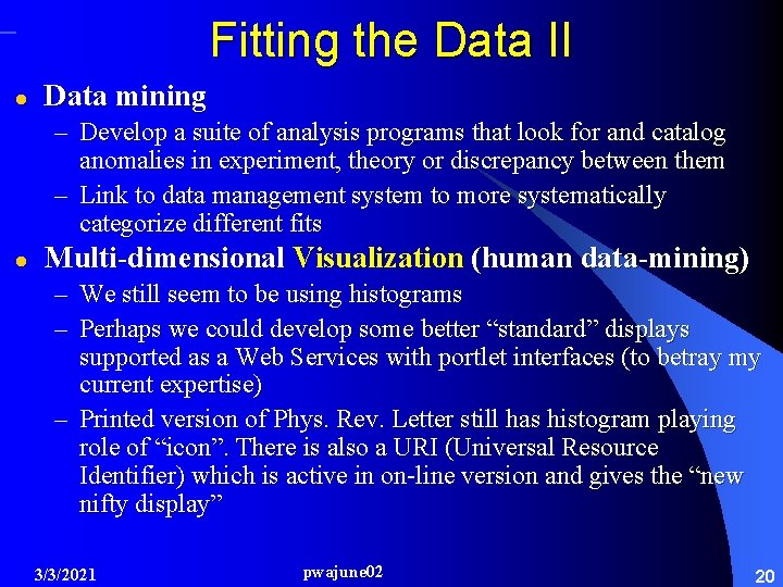 Fitting the Data II l Data mining – Develop a suite of analysis programs