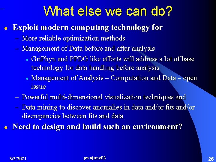 What else we can do? l Exploit modern computing technology for – More reliable