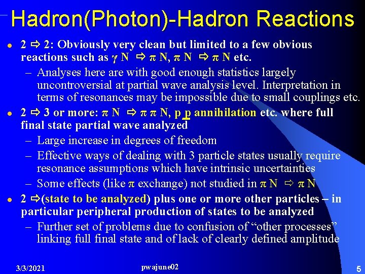 Hadron(Photon)-Hadron Reactions l l l 2 2: Obviously very clean but limited to a