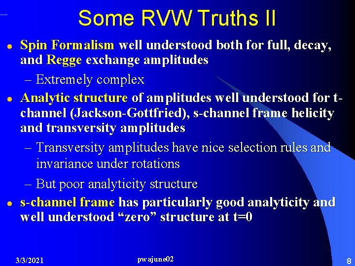 Some RVW Truths II l l l Spin Formalism well understood both for full,