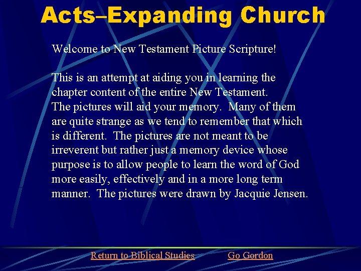 Acts–Expanding Church Welcome to New Testament Picture Scripture! This is an attempt at aiding