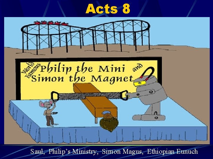 Acts 8 Saul, Philip’s Ministry, Simon Magus, Ethiopian Eunuch 