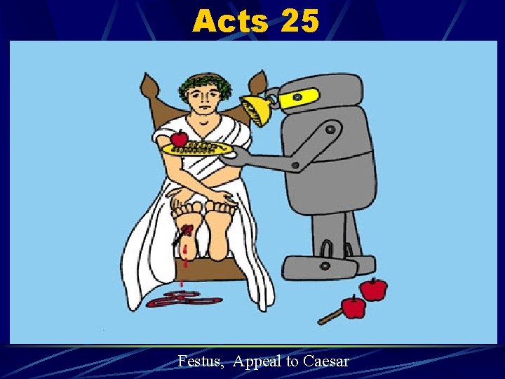 Acts 25 Festus, Appeal to Caesar 