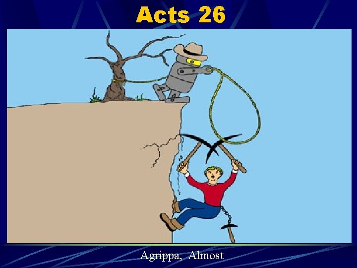 Acts 26 Agrippa, Almost 