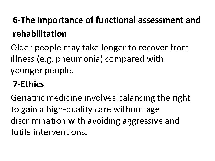 6 -The importance of functional assessment and rehabilitation Older people may take longer to