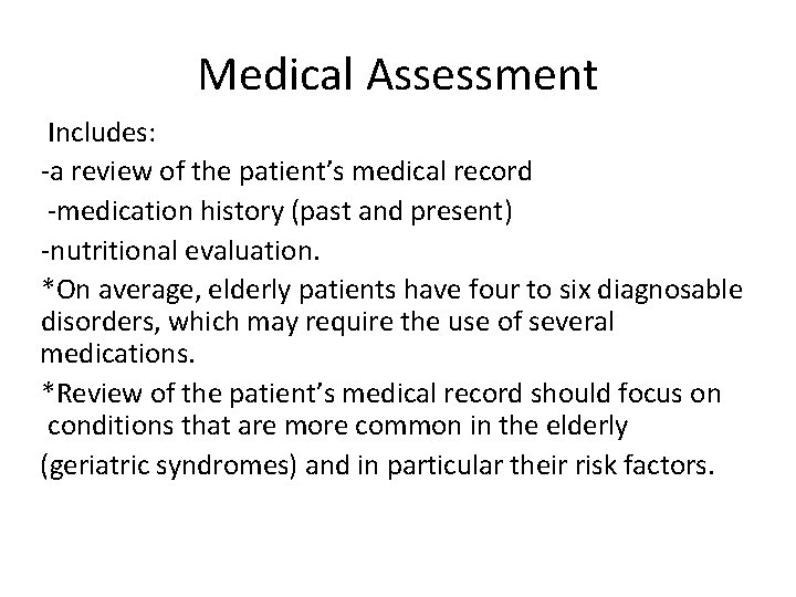 Medical Assessment Includes: -a review of the patient’s medical record -medication history (past and
