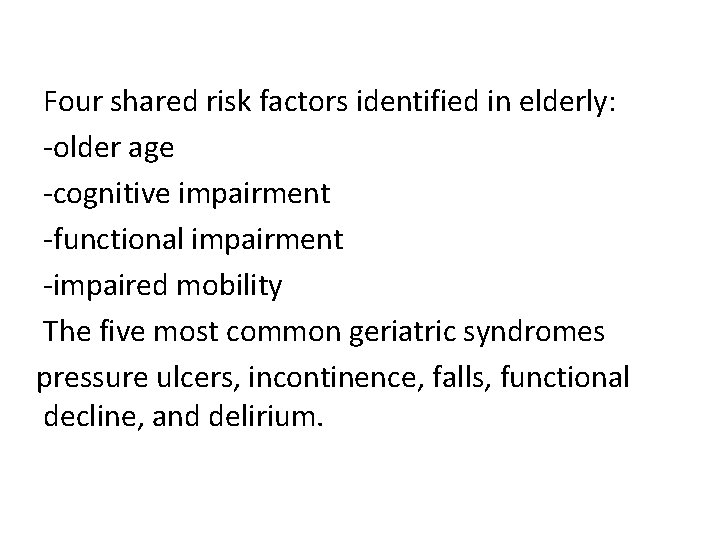 Four shared risk factors identified in elderly: -older age -cognitive impairment -functional impairment -impaired