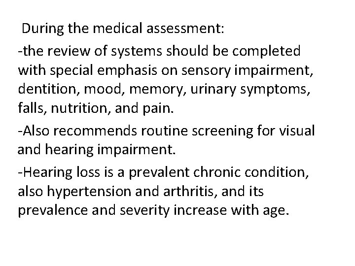 During the medical assessment: -the review of systems should be completed with special emphasis