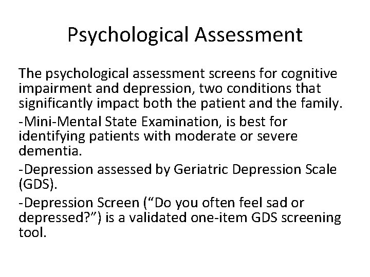 Psychological Assessment The psychological assessment screens for cognitive impairment and depression, two conditions that
