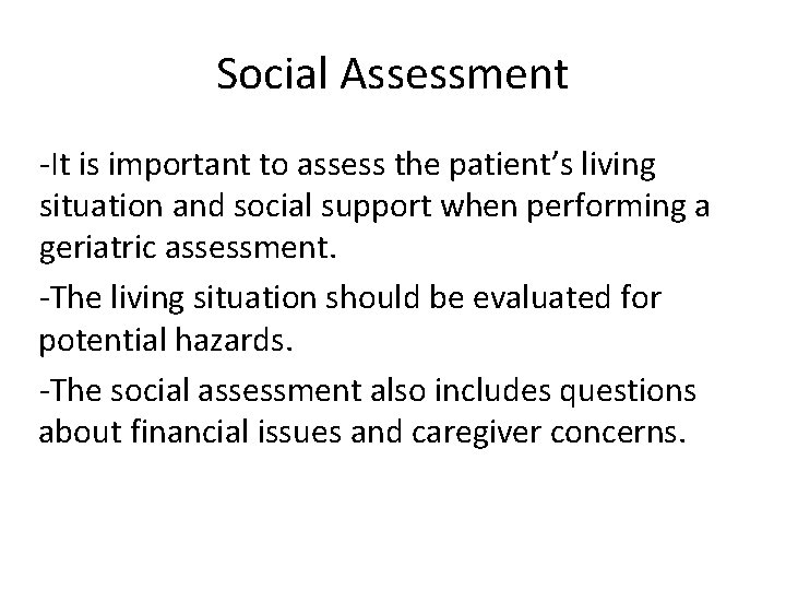 Social Assessment -It is important to assess the patient’s living situation and social support